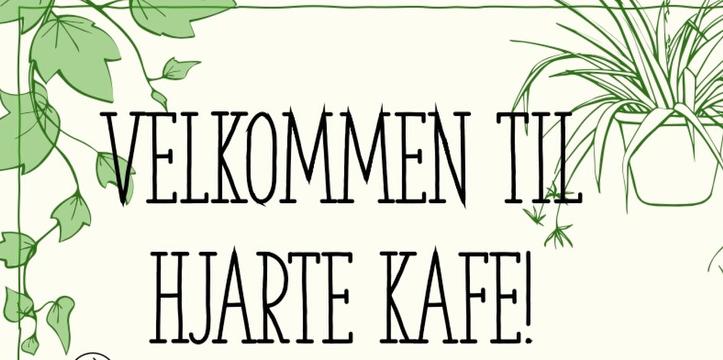 Bilde/illustrasjon for Du er Hjarteleg velkommen! På Hjartekafe er det hjarterom. Du er Hjarteleg velkommen! På Hjartekafe er det hjarterom.